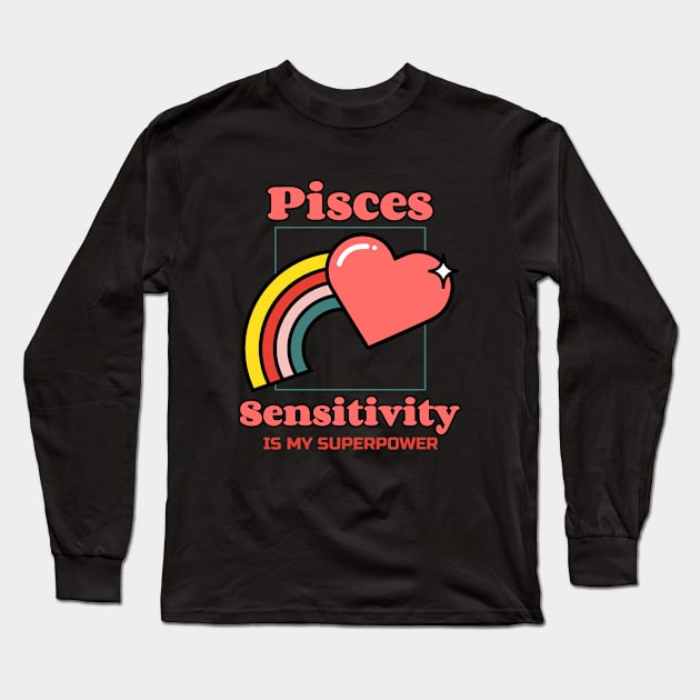 Pisces - Sensitivity is My Superpower Long Sleeve T-Shirt by MadeWithLove